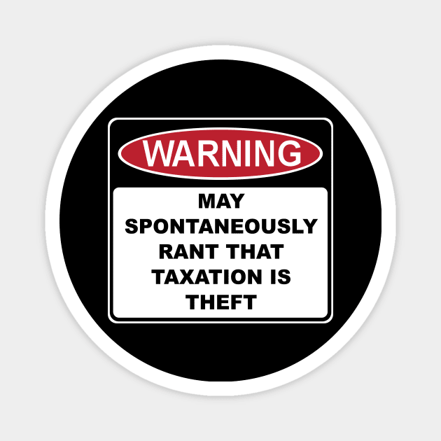 Warning Rant Taxation is Theft Magnet by TidesOfLiberty